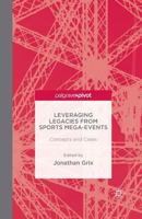 Leveraging Legacies from Sports Mega-Events: Concepts and Cases 113737117X Book Cover