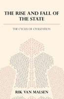 The Rise and Fall of the State: The Cycles of Civilization B0B5KV5356 Book Cover