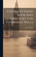 Colbran's Hand Book And Directory For Tunbridge Wells 102260452X Book Cover