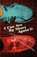 I Can See My Shoes Again: A humorous yet sarcastic journey to better health 1463565526 Book Cover