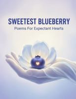 Sweetest Blueberry: Poems For Expectant Hearts B0G1SS5VL4 Book Cover