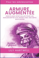 Armure augmentée: Disciplines spirituelles pour les adolescentes aux prises avec des défis quotidiens (French Edition) B0DWS9HGS9 Book Cover