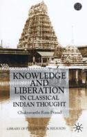 Knowledge and Liberation in Classical Indian Thought (Library of Philosophy and Religion) 0333927478 Book Cover