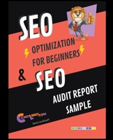 Seo Optimization for Beginners & Seo Audit Report Sampple B09XX39VSZ Book Cover