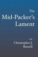 The Mid-Packer's Lament: A collection of running stories with a view from the middle of the pack 141961584X Book Cover