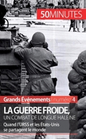 La guerre froide, un combat de longue haleine: Quand l’URSS et les États-Unis se partagent le monde (Grands Événements) 2806259177 Book Cover