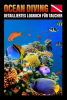 Ocean Diving Detailliertes Logbuch f�r Taucher: DIN A5 Dive Log Ger�tetauchen Platz f�r 102 Tauchg�nge Eintragbuch mit vorgedruckten Seiten f�r Taucher Tauchtagebuch Divelog 1656508516 Book Cover