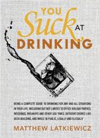You Suck at Drinking 0762451041 Book Cover