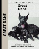 Great Dane: A Comprehensive Guide to Owning and Caring for Your Dog (Kennel Club Dog Breed Series) 159378273X Book Cover
