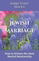 Jewish Marriage: How to Achieve the Ideal Marital Relationship 1798265958 Book Cover