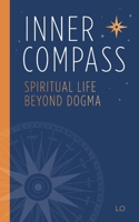 Inner Compass: Spiritual Life Beyond Dogma B0H8WJ3D7Y Book Cover