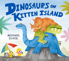 Dinosaurs on Kitten Island: A sparklingly funny new children’s book about friendship and compromise 0008505578 Book Cover