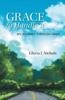 Grace to Handle It: My Journey Through Grief 1525592866 Book Cover