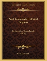Aunt Rosamond's Historical Enigmas: Designed For Young People 1120263964 Book Cover