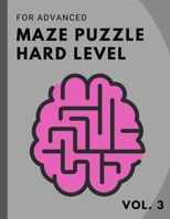 Maze Puzzle HARD Level for Advanced: 50 Maze Puzzles Hard Level Vol. 3 - Brain Gym B08RRMS9N4 Book Cover