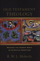 Old Testament Theology: Reading the Hebrew Bible as Christian Scripture 080109772X Book Cover