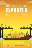 THE DREAM CALLED EXPORTER 9360687766 Book Cover