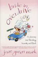 Bride in Overdrive: A Journey into Wedding Insanity and Back 0312323395 Book Cover