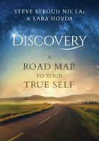 Discovery: A Road Map to Your True Self 1734112824 Book Cover