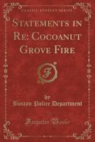 Statements in Re: Cocoanut Grove Fire (Classic Reprint) 1528100123 Book Cover