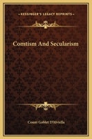 Comtism And Secularism 1425336280 Book Cover