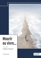 Mourir ou vivre... B0D97L48GC Book Cover
