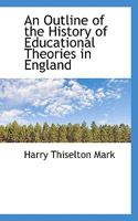 An Outline of the History of Educational Theories in England 1356425453 Book Cover