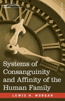 Systems of Consanguinity and Affinity of the Human Family (Sources of American Indian Oral Literature Series) 0803282303 Book Cover