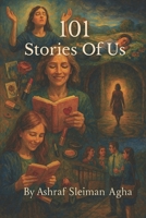 101 Stories of Us: The People I Met, The Lessons They Left B0GWCZJ8HL Book Cover