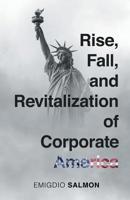 Rise, Fall, and Revitalization of Corporate America 6214340886 Book Cover