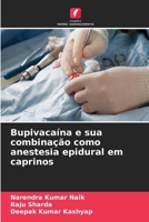 Bupivacaína e sua combinação como anestesia epidural em caprinos (Portuguese Edition) 6207936345 Book Cover