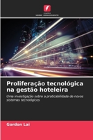 Proliferação tecnológica na gestão hoteleira: Uma investigação sobre a praticabilidade de novos sistemas tecnológicos (Portuguese Edition) 6208684048 Book Cover