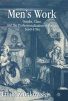 Men's Work: Gender, Class, and the Professionalization of Poetry, 1660-1784 0312237588 Book Cover