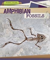 Amphibian Fossils (Fossil Files) 1499428626 Book Cover