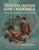 Crescere Insieme con i Mandala: Attività quotidiane per genitori e figli B0C6C7B67V Book Cover
