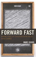 Forward Fast: Making Sense of Education in an Era of Rapid Change 1475844786 Book Cover