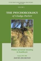 The Psycho-Ecology of Gladys Parlett: Hidden Personal Meaning in Healthcare 151501617X Book Cover