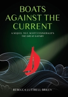 Boats Against the Current: A Sequel to F. Scott Fitzgerald's The Great Gatsby 1665781858 Book Cover