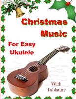 Christmas Music for Easy Ukulele with Tablature 1975872886 Book Cover