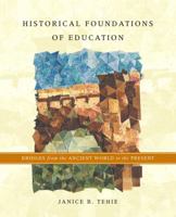 Historical Foundations of Education: Bridges from the Ancient World to the Present 0130617075 Book Cover