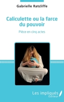 Caliculette ou la farce du pouvoir (French Edition) 2343128022 Book Cover