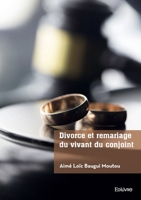 Divorce et remariage du vivant du conjoint (French Edition) 2414636696 Book Cover