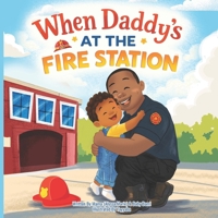 When Daddy’s at the Fire Station B0GFMX7YG8 Book Cover