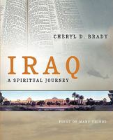 Iraq: A Spiritual Journey - First of Many Things 1414114389 Book Cover