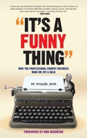 It's A Funny Thing - How the Professional Comedy Business Made Me Fat & Bald 1629336866 Book Cover