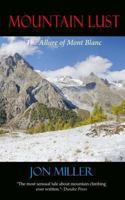 Mountain Lust: The Allure of Mont Blanc 0615749887 Book Cover