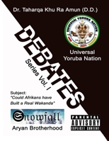Universal Yoruba Nation Debates: Aryan Brotherhood - REAL LIFE WAKANDA: Could Afrikans have Built a Real Wakanda? (Debate Series Vol) B08FKLN2SJ Book Cover