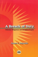 A Breach of Duty: Fiduciary Obligations and Aboriginal Peoples 1895830257 Book Cover
