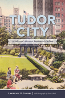 Tudor City: Manhattan's Historic Residential Enclave 1467143928 Book Cover