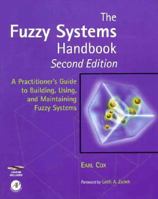 The Fuzzy Systems Handbook: A Practitioner's Guide to Building, Using, & Maintaining Fuzzy Systems 0121944557 Book Cover